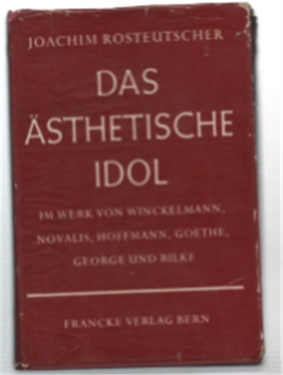 Das Ästhetische Idol Im Werke Von Winckelmann, Novalis, Hoffmann, Goethe, …