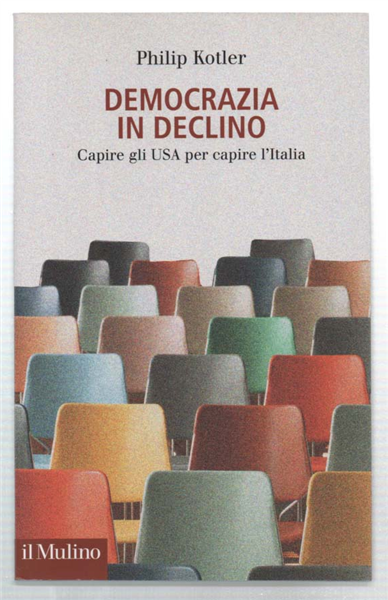 Democrazia In Declino. Capire Gli Usa Per Capire L'italia