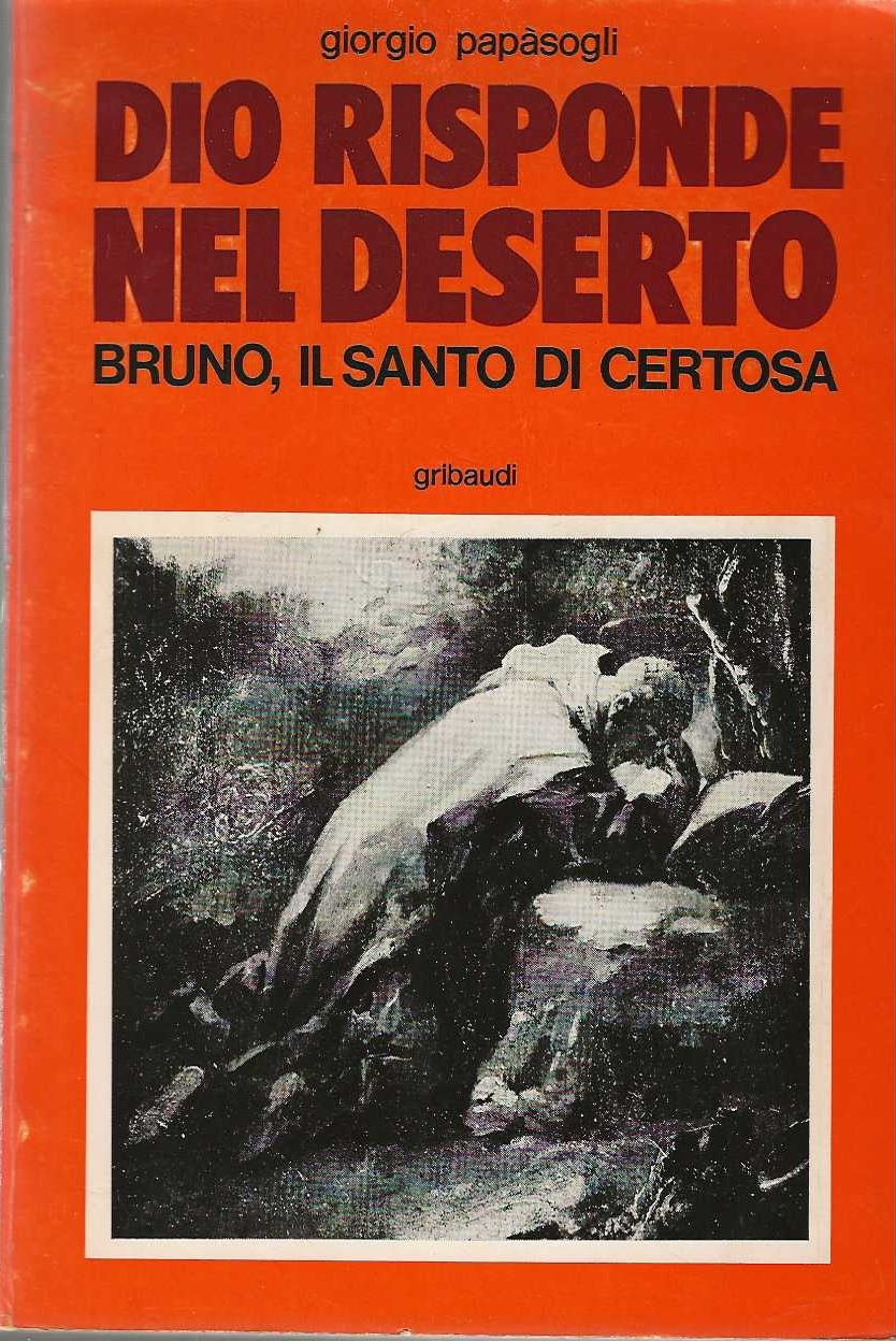 Dio risponde nel deserto. Bruno , il santo di Certosa