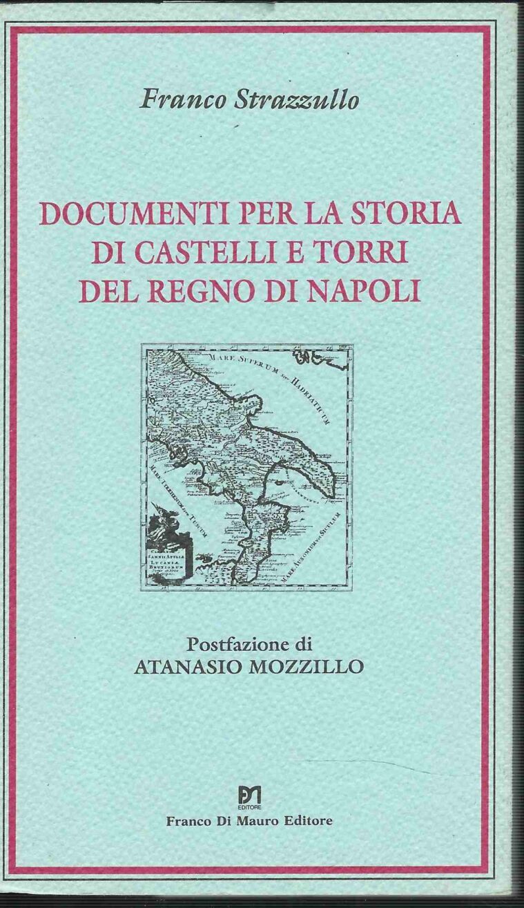 Documenti per la storia di castelli e torri del Regno …