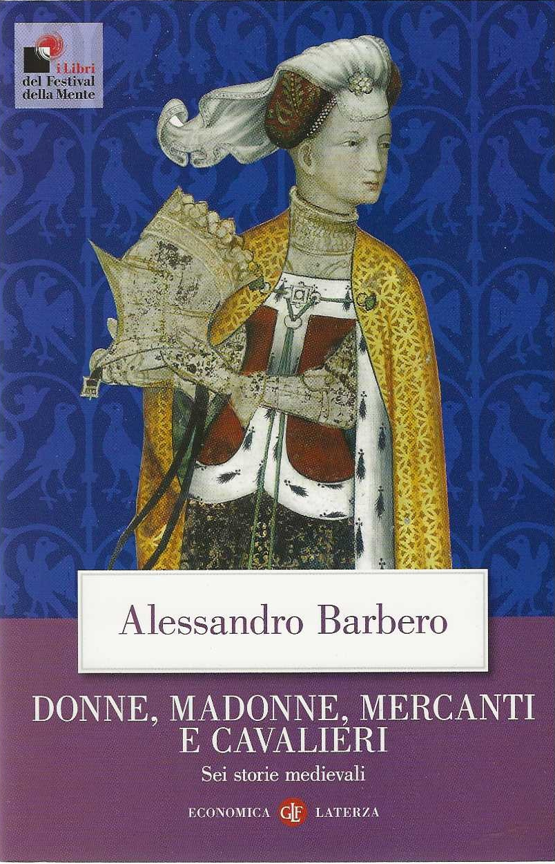 Donne , Madonne, Mercanti e Cavalieri. Sei storie medievali
