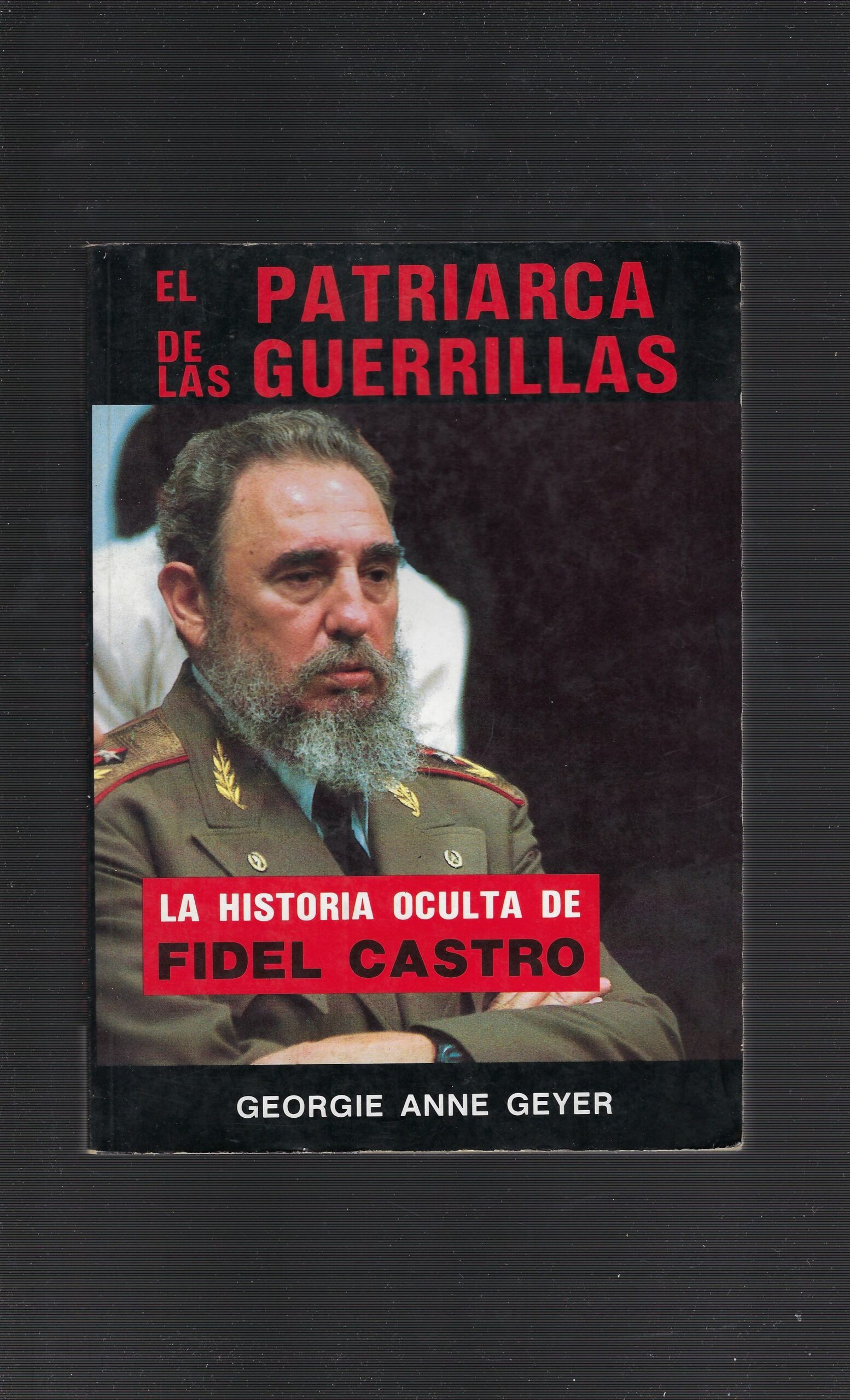 El Patriarca De Las Guerrillas - La Historia Oculta De …