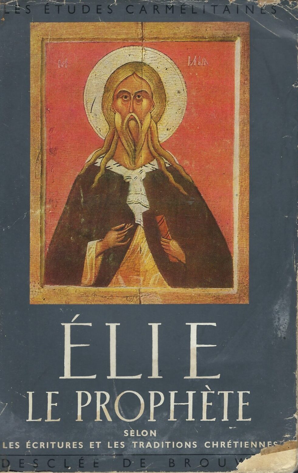 Élie Le Prophète Selon Les Ecritures Et Les Traditions Chretiennes-Vol.I