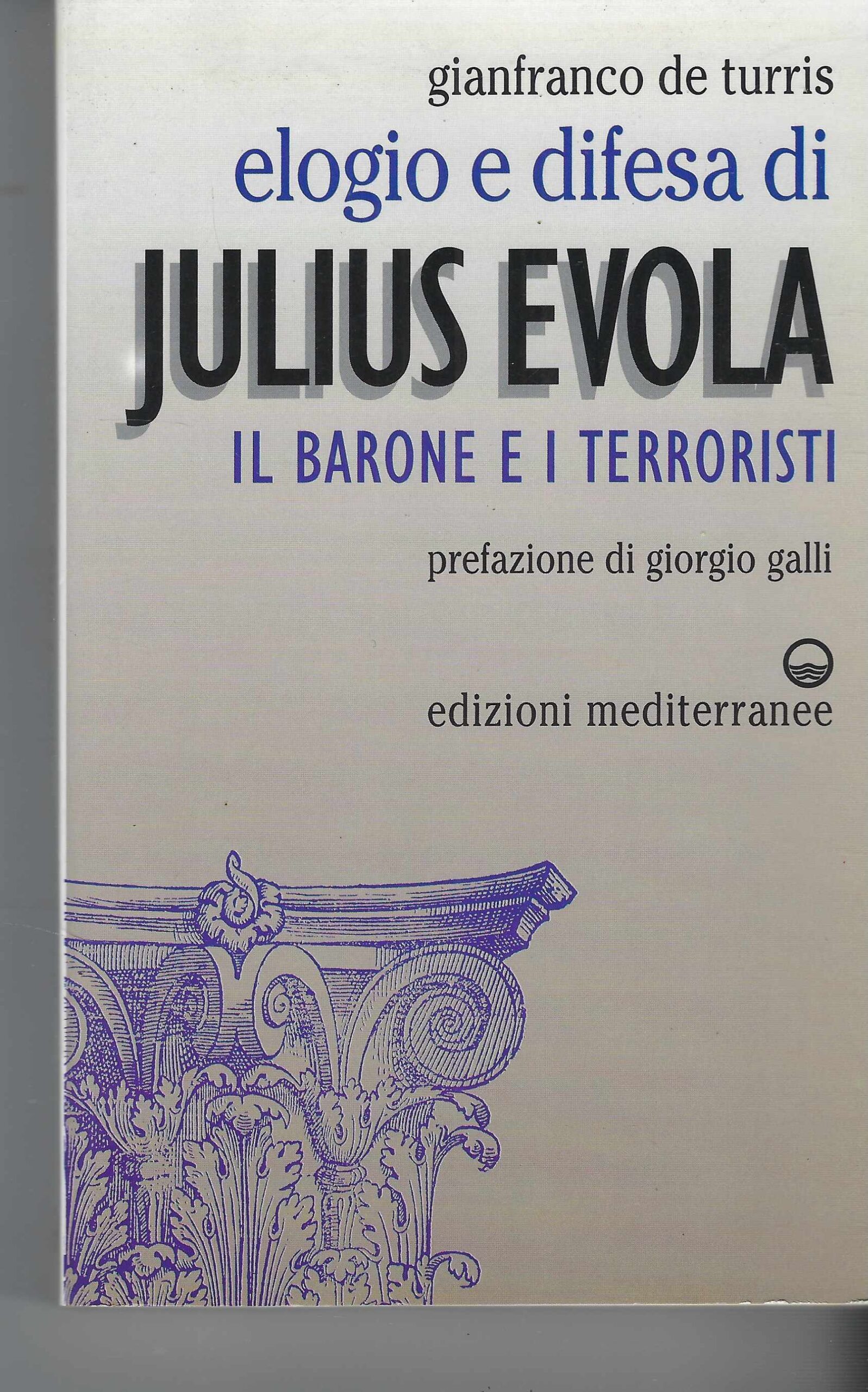 Elogio E Difesa Di Julius Evola : Il Barone E …