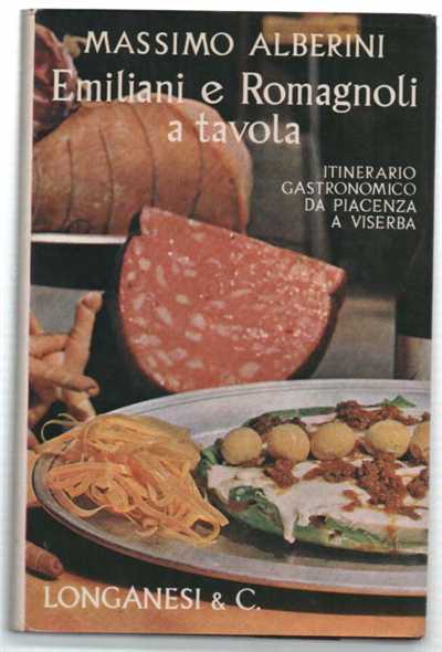 Emiliani E Romagnoli A Tavola. Itinerario Gastronomico Da Piacenza A …