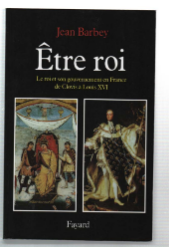 Être Roi. Le Roi Et Son Gouvernement En France De …