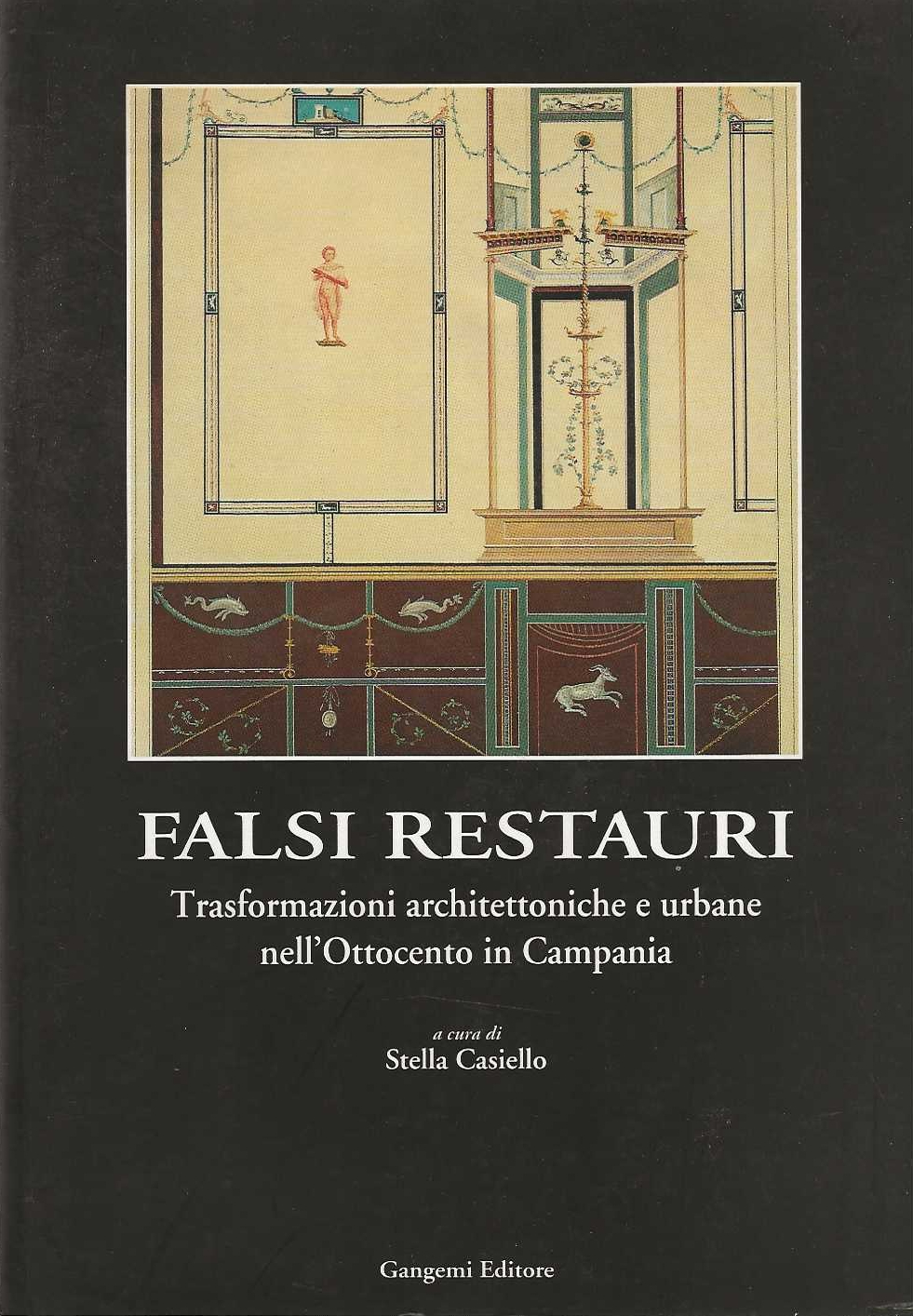 Falsi Restauri. Trasformazioni architettoniche e urbane nell'Ottocento in Campania