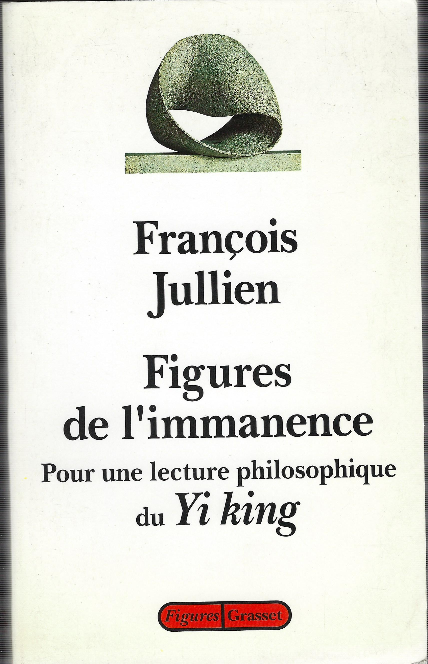 Figures De L'immanence - Pour Une Lecture Philosophique Du Yi …