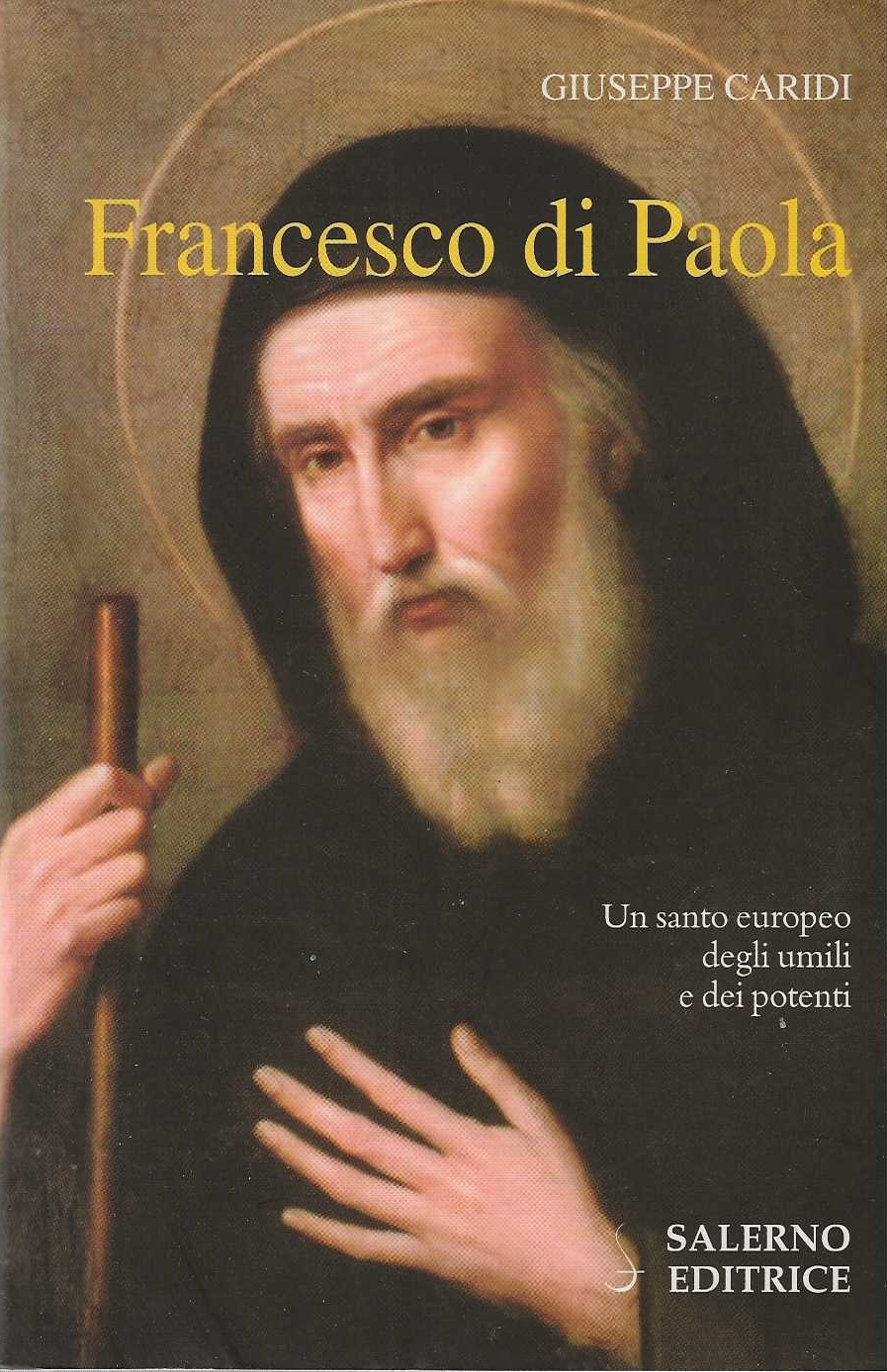 Francesco di Paola. Un santo europeo degli umili e dei …