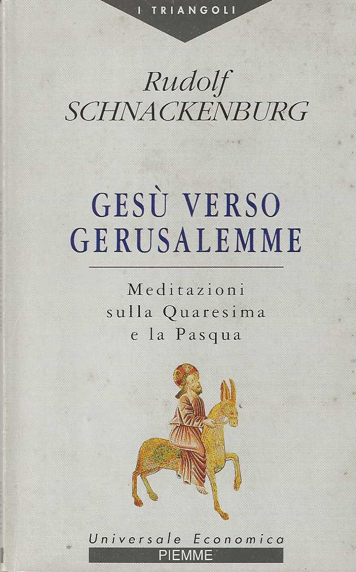 Gesù verso Gerusalemme. Meditazioni sulla Quaresima e la Pasqua