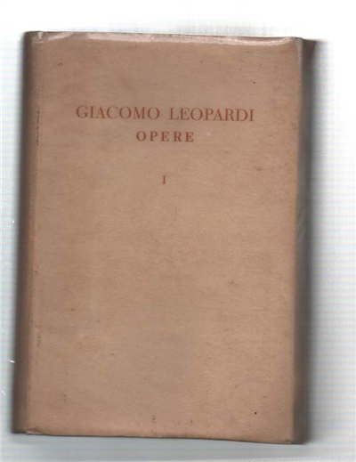 Giacomo Leopardi Opere. Volume I, II, III