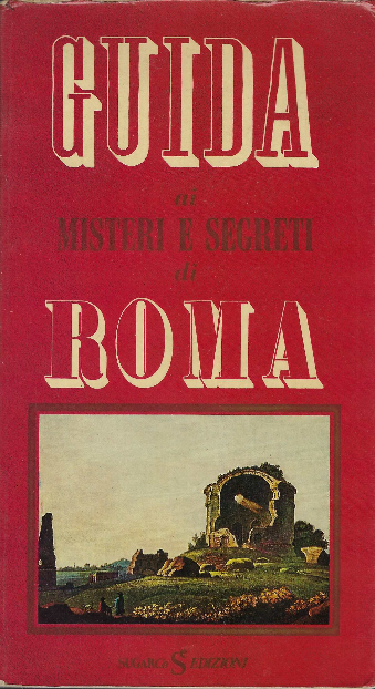 Guida Ai Misteri E Segreti Di Roma