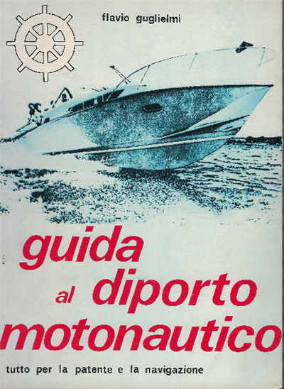 Guida Al Diporto Motonautico. Tutto Per La Patente E La …