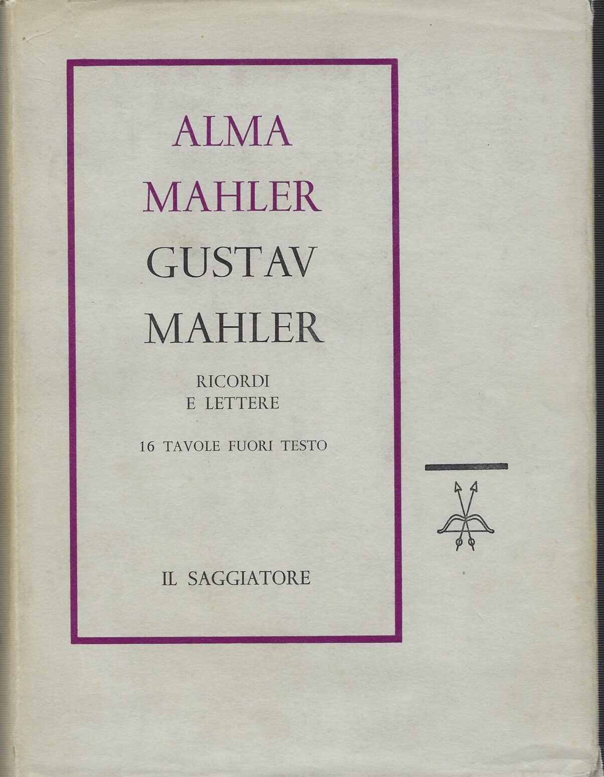 Gustav Mahler. Ricordi E Lettere. 16 Tavole Fuori Testo