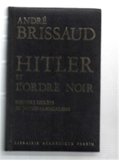 Hitler Et L'ordre Noir. Histoire Secrète Du National-Socialisme