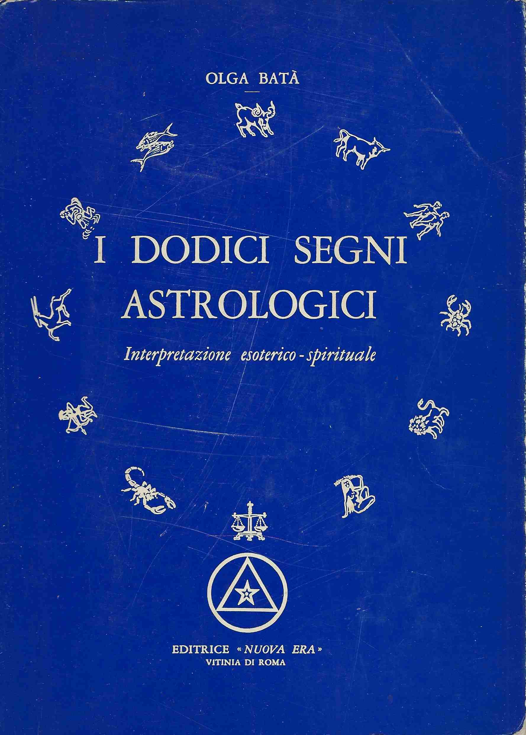I Dodici Segni Astrologici. Interpretazione esoterico-spirituale.