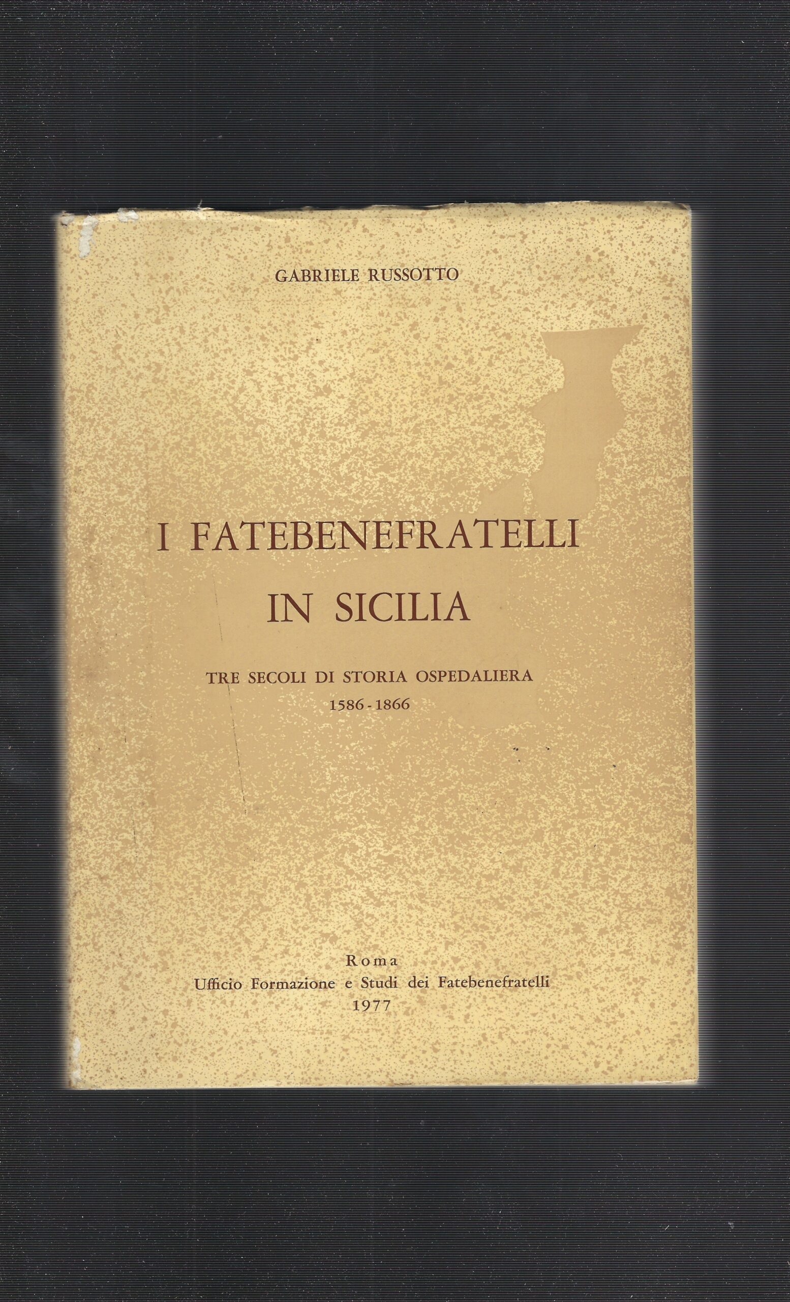 I Fatebenefratelli In Sicilia Tre Secoli Di Storiaospedaliera 1586-1866
