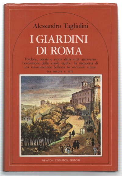 I Giardini Di Roma. Folclore, Poesia E Storia Della Città …