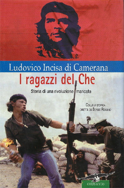 I Ragazzi Del Che - Storia Di Una Rivoluzione Mancata