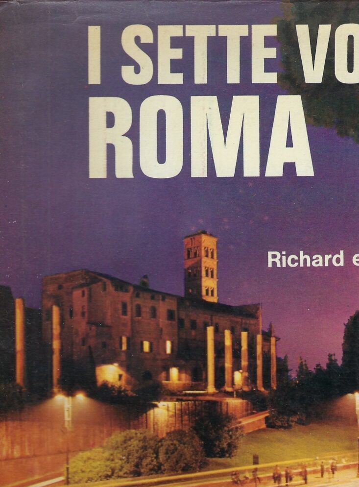 I Sette Volti Di Roma. Guida Cronologica Della Città Eterna