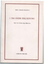 I Tre Occhi Dell'editore. Saggi Di Storia Dell'editoria