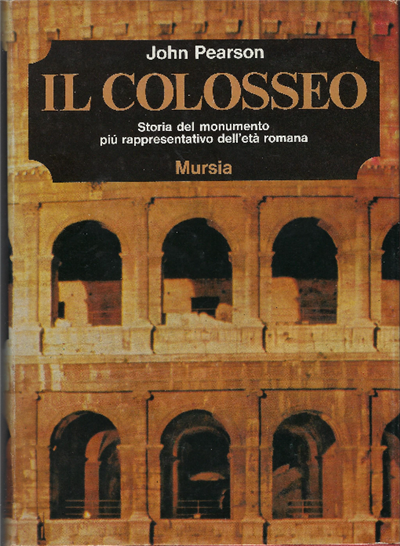 Il Colosseo - Storia Del Monumento Più Rappresentativo Dell'età Romana