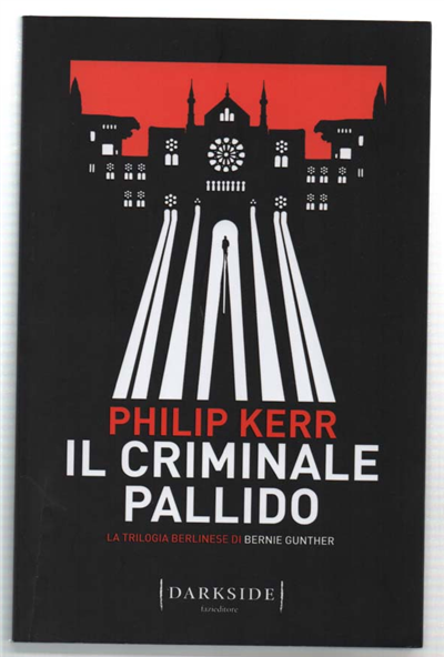 Il Criminale Pallido. La Trilogia Berlinese Di Bernie Gunther . …