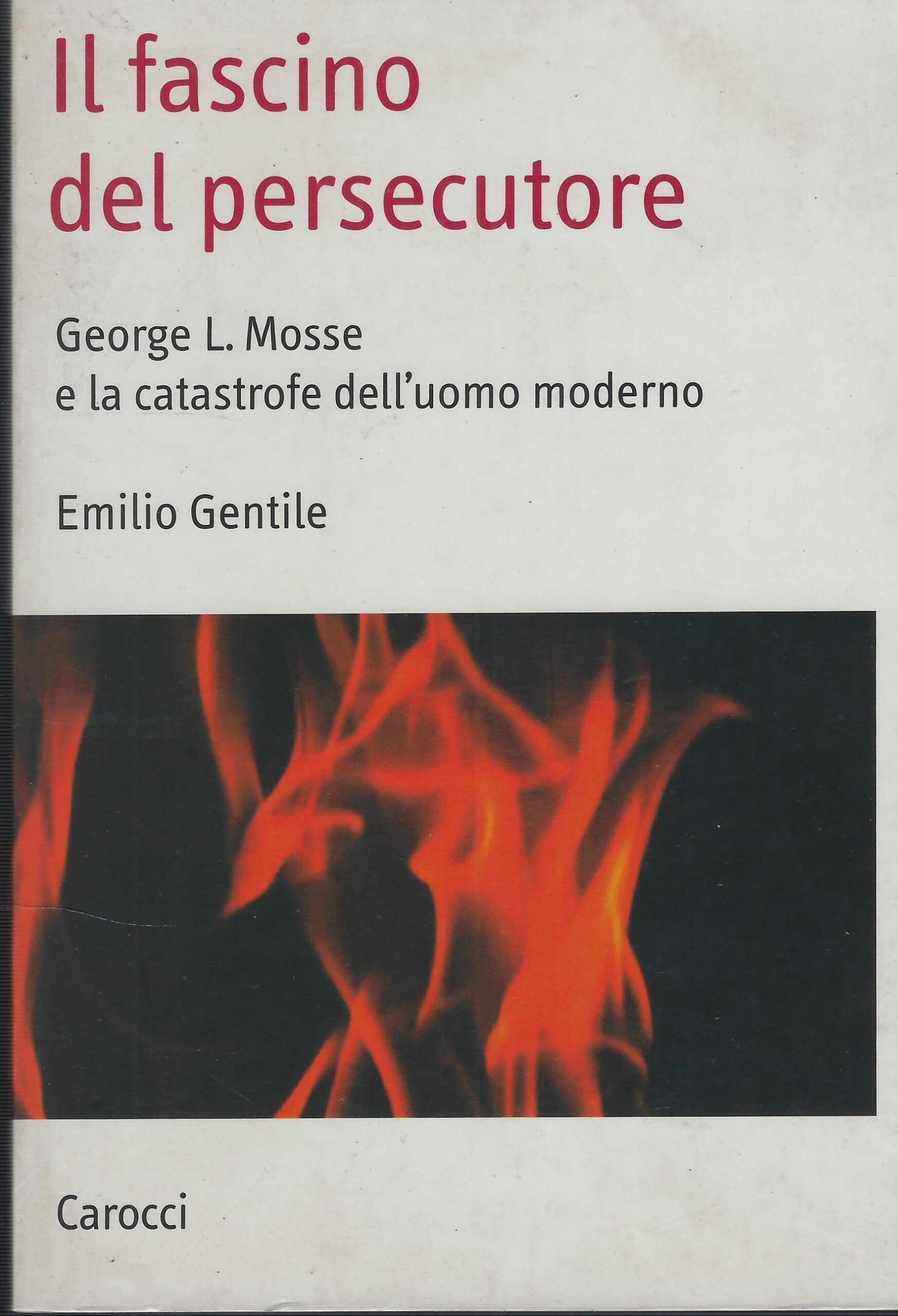 Il Fascino Del Persecutore : George L. Mosse E La …