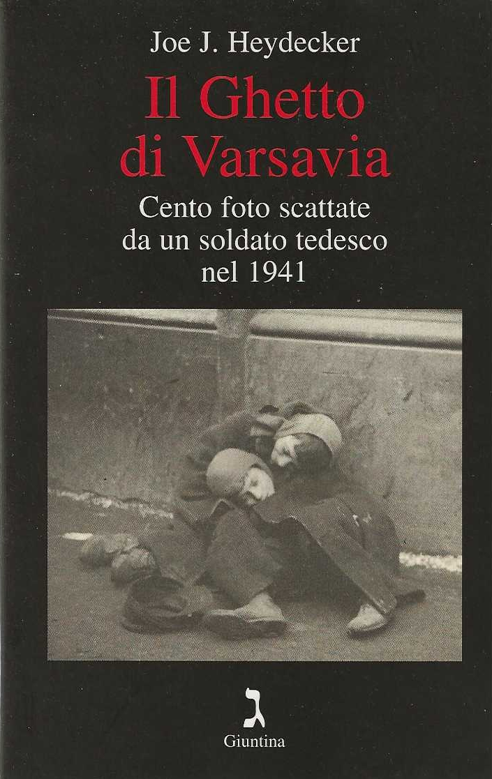 Il Ghetto di Varsavia. Cento foto scattate da un soldato …