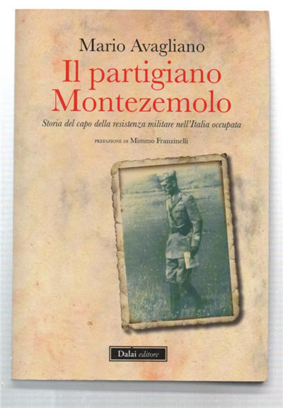 Il Partigiano Montezemolo. Storia Del Capo Della Resistenza Militare Nell'italia …