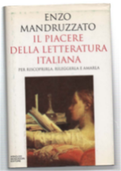 Il Piacere Della Letteratura Italiana Per Riscoprirla, Rileggerla E Amarla