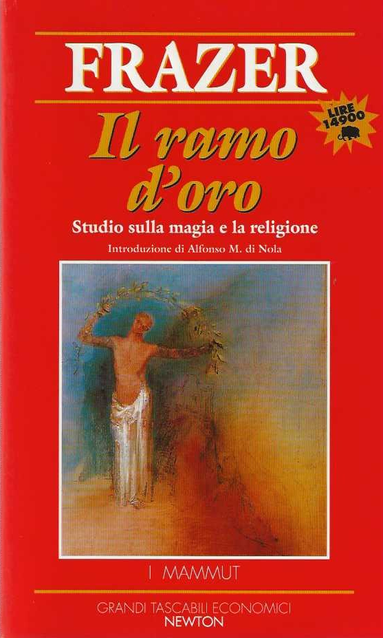 Il Ramo D'oro. Studio Sulla Magia E Sulla Religione