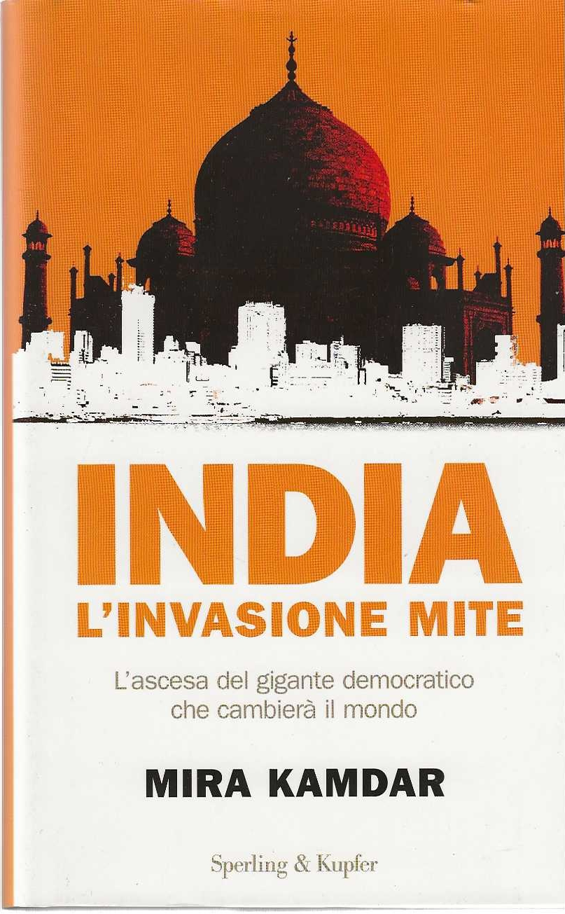 India L'invasione mite. L'ascesa del gigante democratico che cambierà il …