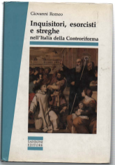 Inquisitori, Esorcisti E Streghe Nell'italia Della Controriforma