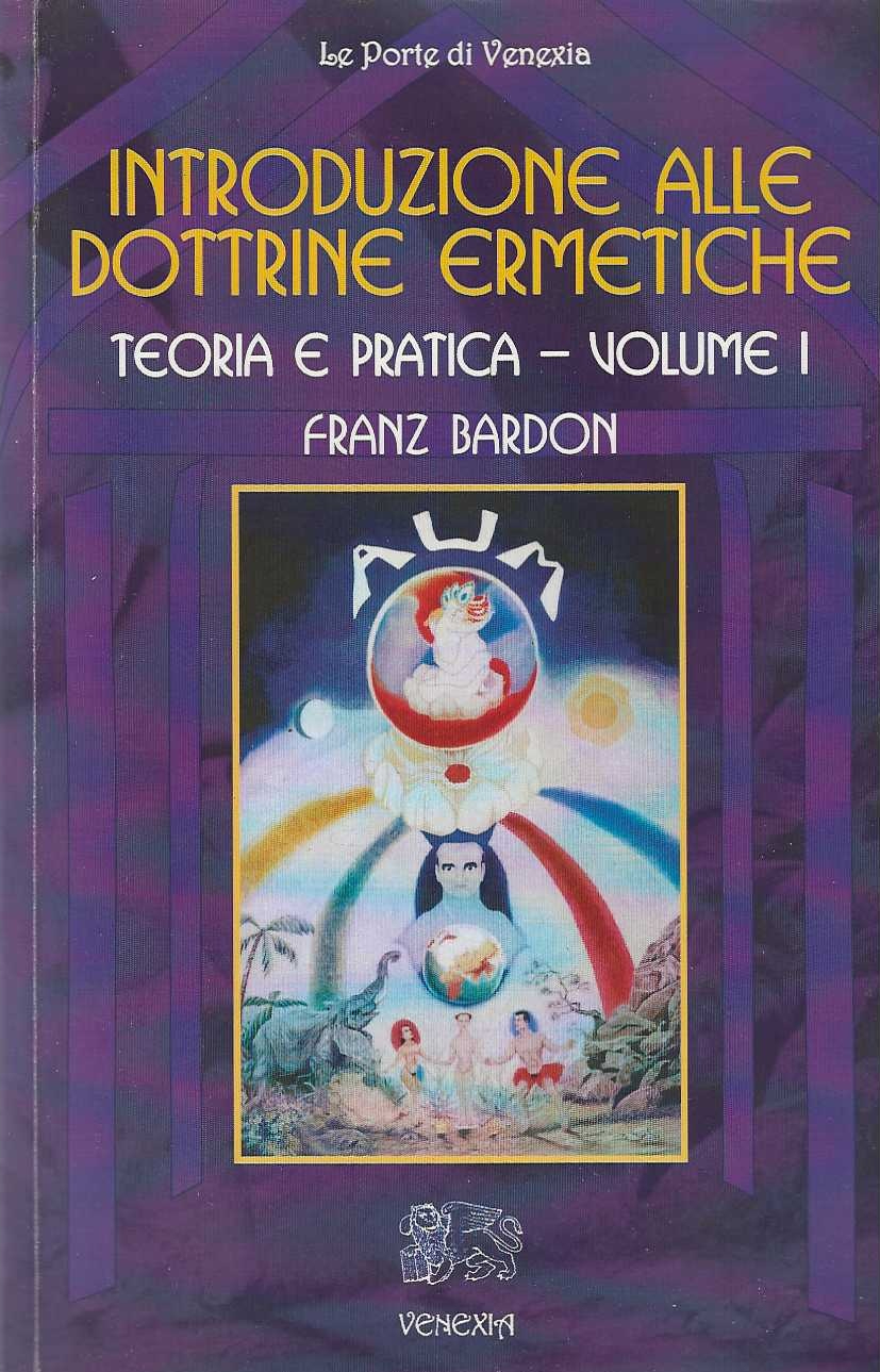 Introduzione alle dottrine ermetiche . teoria e pratica . volume …