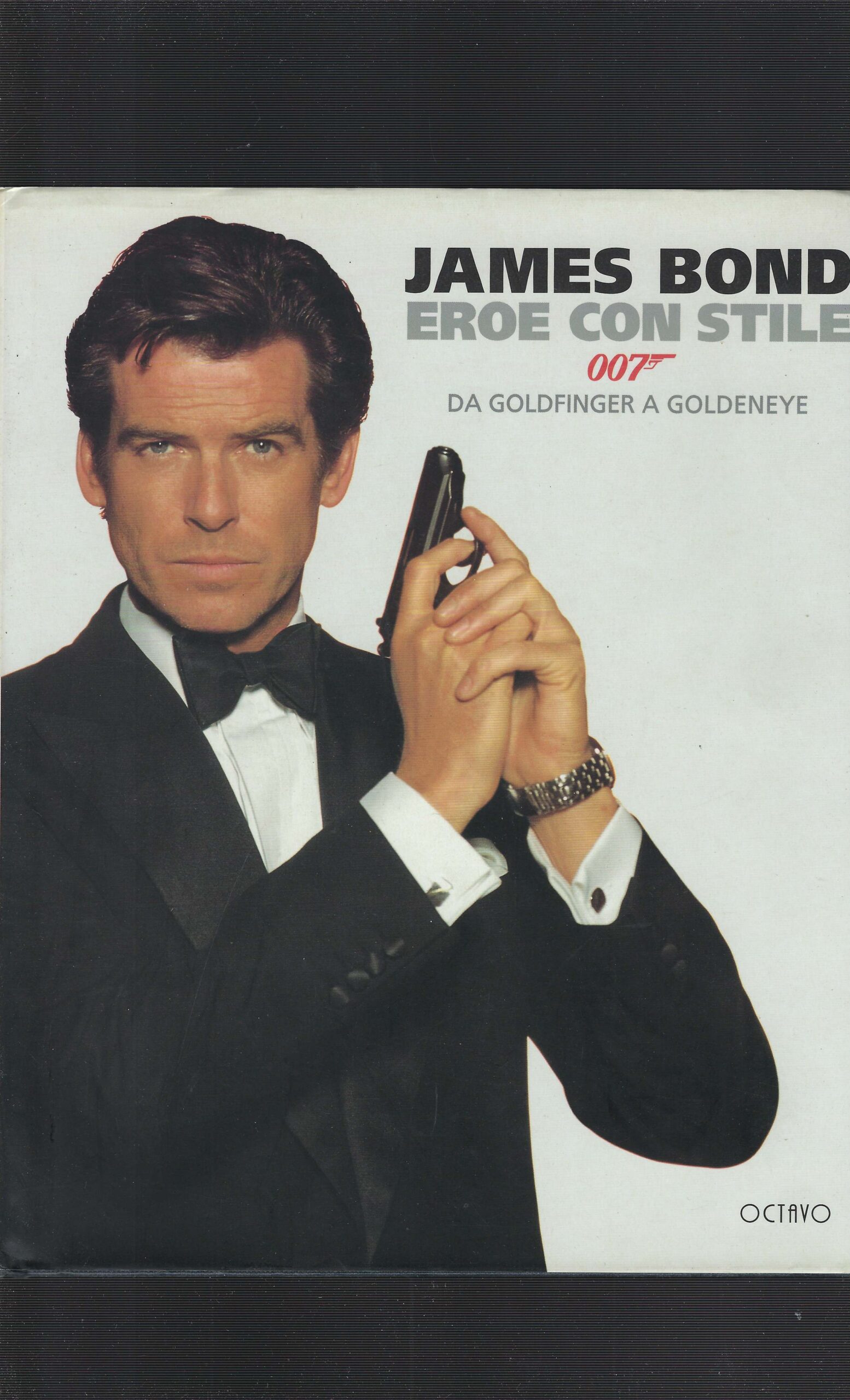 James Bond Eroe Con Stile. Da Goldfinger A Goldeneye