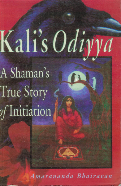 Kali's Odiyya A Shaman's True Story Of Initiation