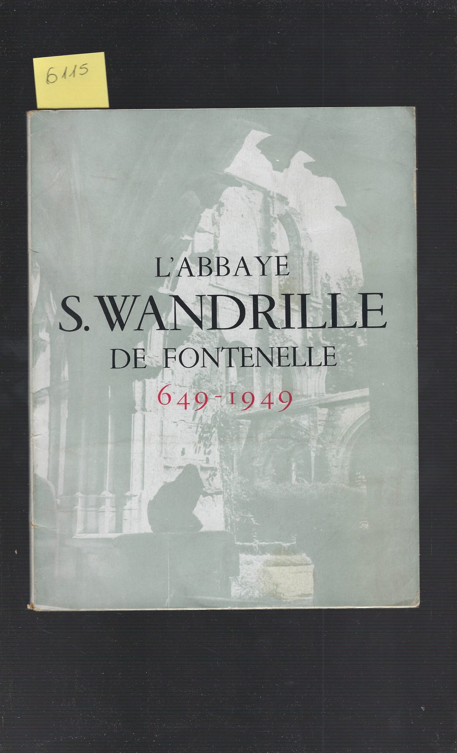 L'abbaye S. Wandrille De Fontenelle 649-1949