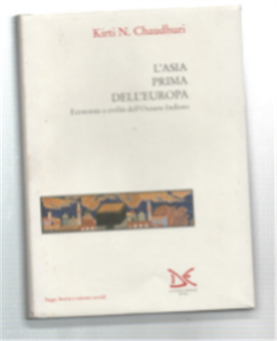 L'asia Prima Dell'europa. Economie E Civiltà Dell'oceano Indiano