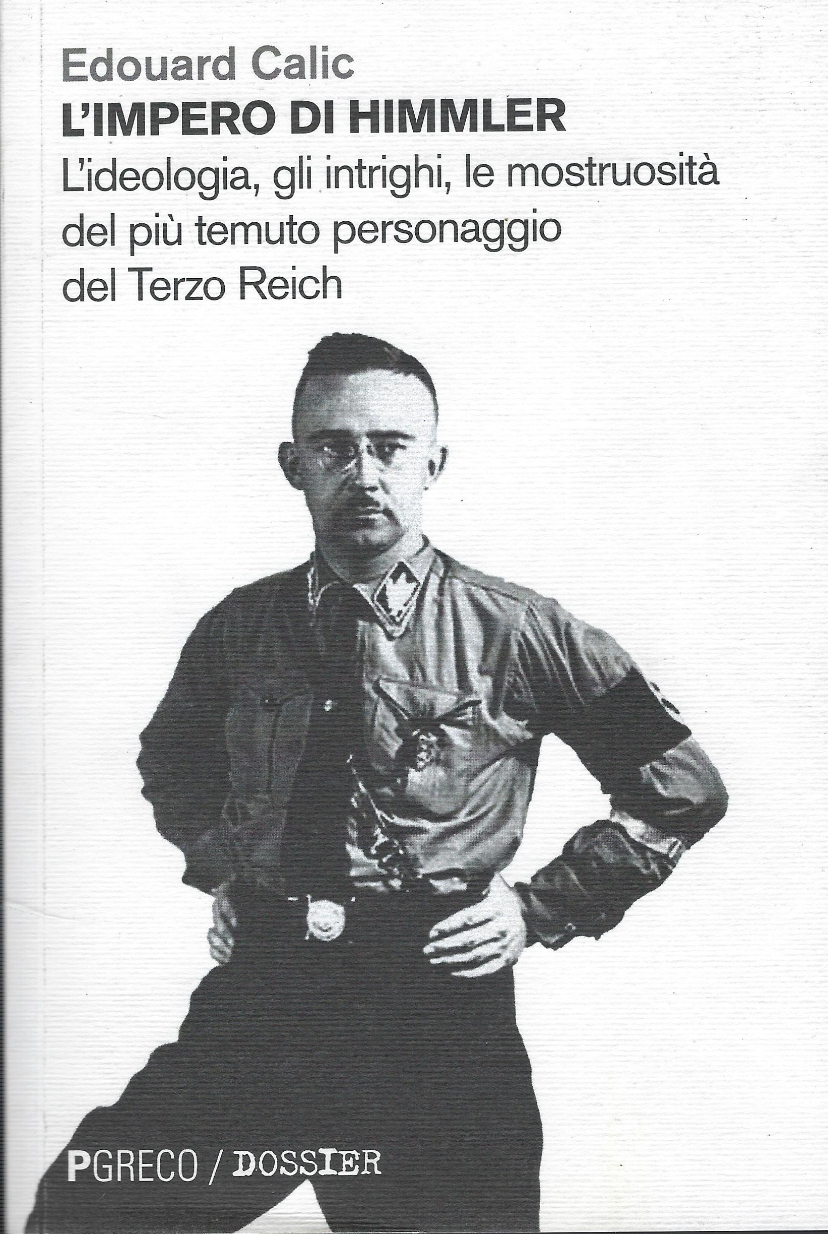 L'impero Di Himmler - L'ideologia,Gli Intrighi, Le Mostruosità Del Più …
