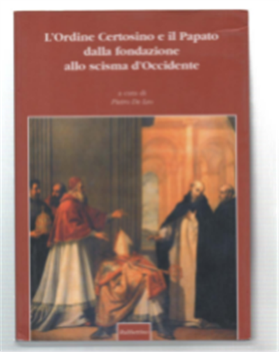 L'ordine Certosino E Il Papato Della Fondazione Allo Scisma D'occidente