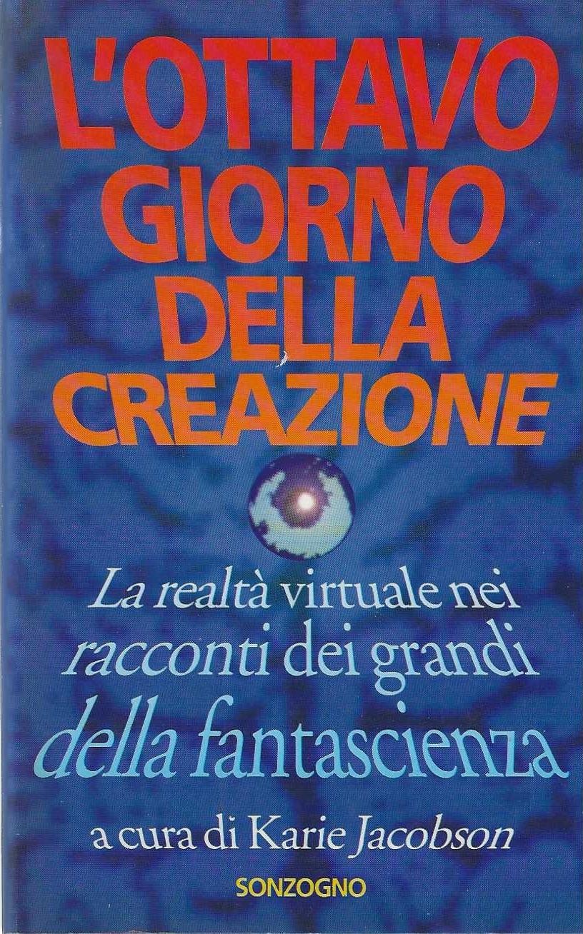 L'ottavo giorno della creazione . La realtà virtuale nei racconti …