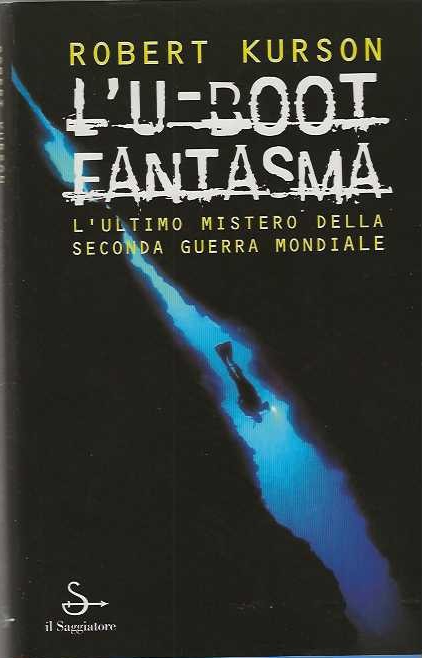 L'u-Boot Fantasma : L'ultimo Mistero Della Seconda Guerra Mondiale