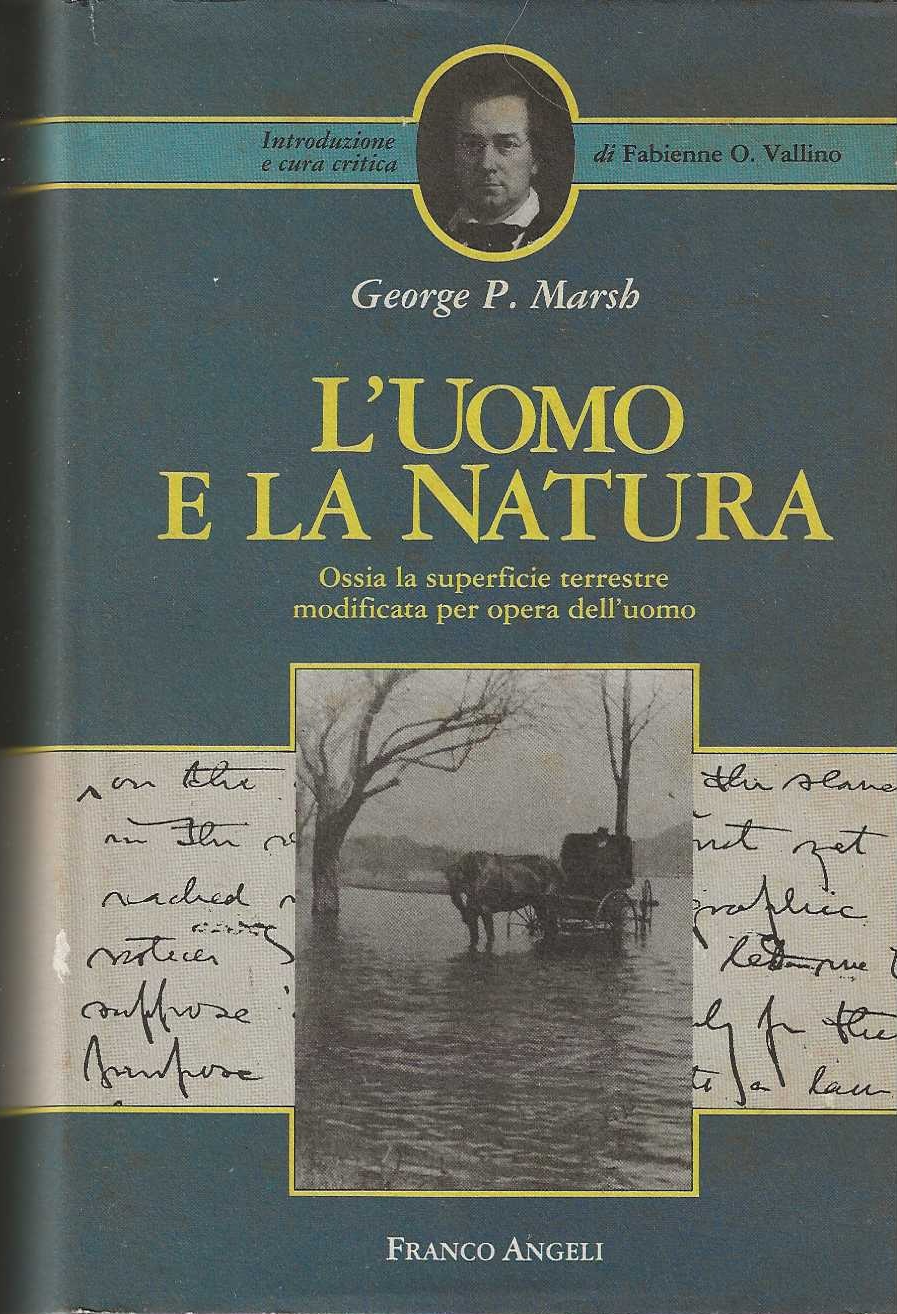 L'uomo e la natura, ossia la superficie terrestre modificata per …