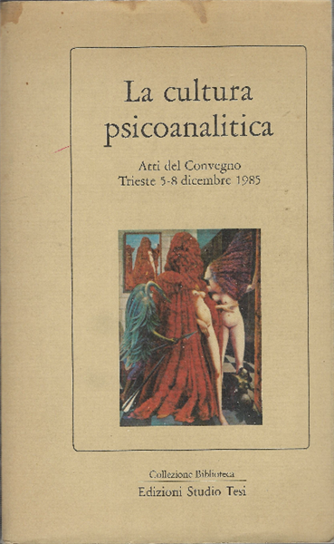 La Cultura Psicoanalitica - Atti Del Convegno Trieste 5-8 Dicembre …