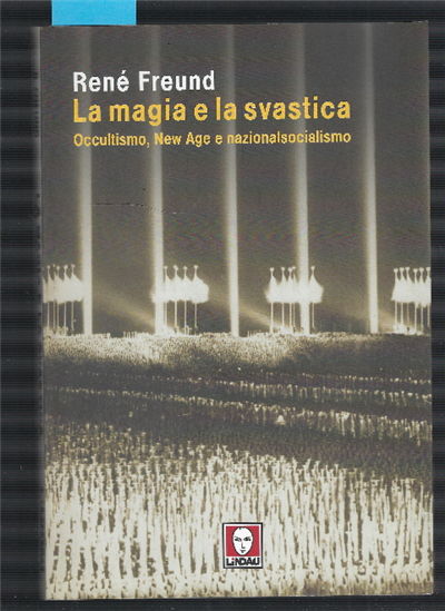 La Magia E La Svastica : Occultismo, New Age E …