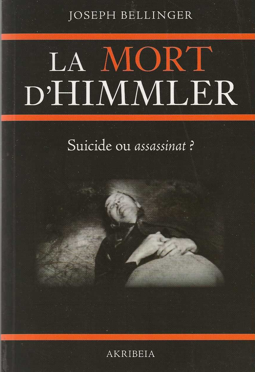 La Mort d' Himmler . Suicide ou assassinat ?