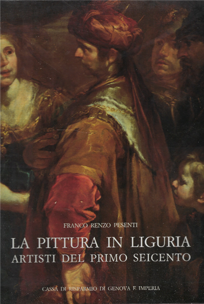 La Pittura In Liguria- Artisti Del Primo Seicento