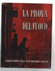 La Prova Del Fuoco. Bombardamento Della Gran Bretagna 1940-1941