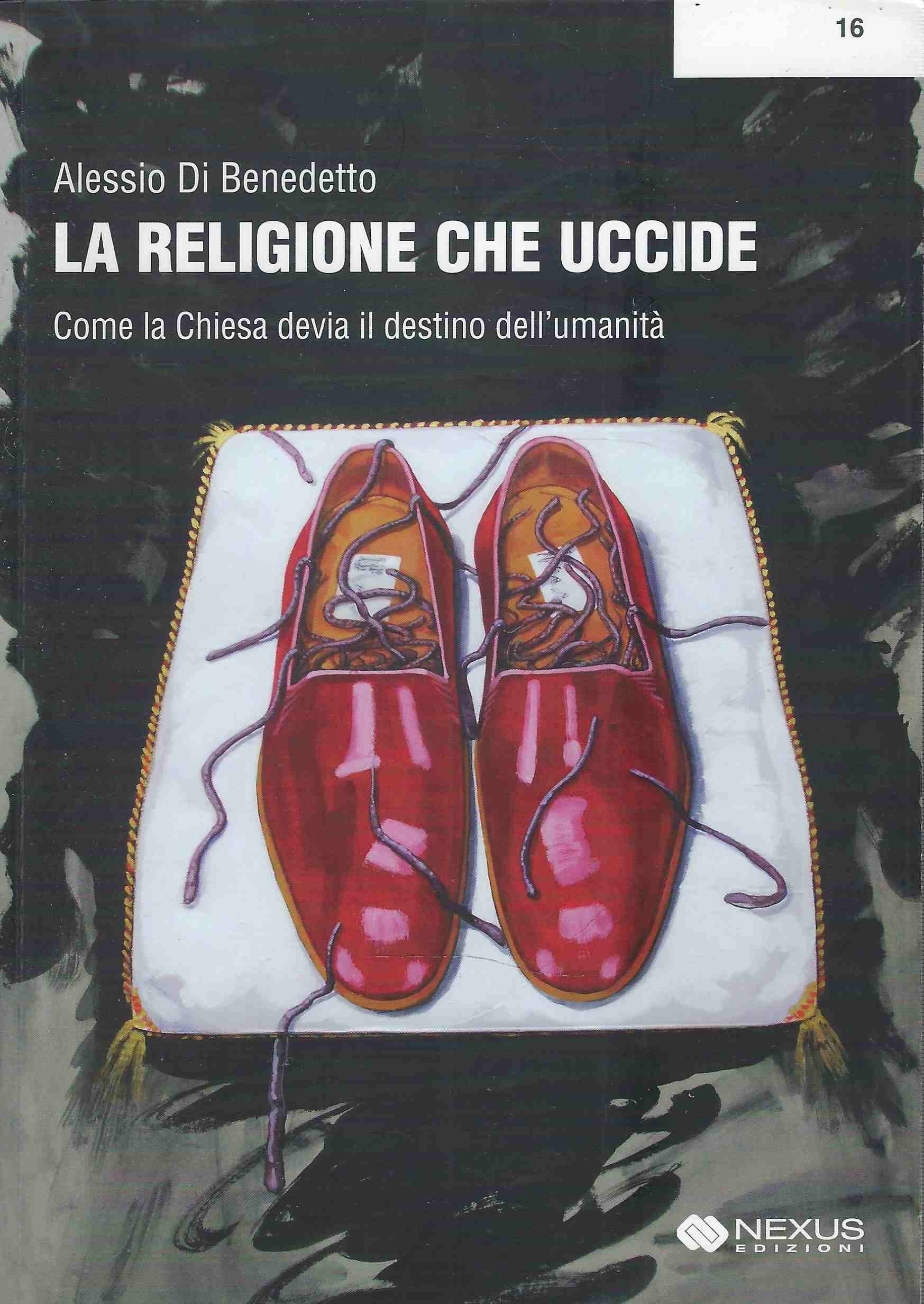 La religione che uccide. Come la Chiesa devia il destino …